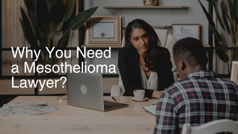 Why You Need a Mesothelioma Lawyer?